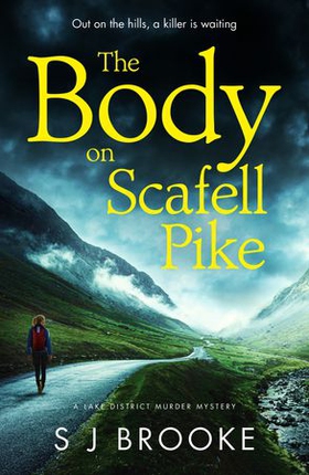 The Body on Scafell Pike - the first of a gripping and atmospheric new Lake District mystery series (ebok) av S J Brooke
