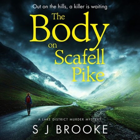 The Body on Scafell Pike - the first of a gripping and atmospheric new Lake District mystery series (lydbok) av S J Brooke