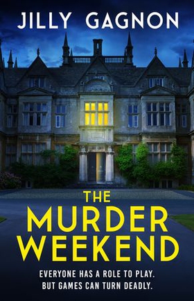 The Murder Weekend - Everyone has a role to play - but what's real and what's part of the game? (ebok) av Jilly Gagnon