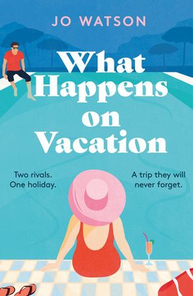 What Happens On Vacation - The enemies-to-lovers romantic comedy you won't want to go on holiday without! (ebok) av Ukjent