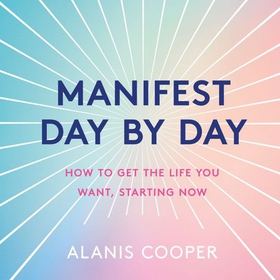 Manifest Day by Day - How to Get the Life You Want, Starting Now (lydbok) av Ukjent