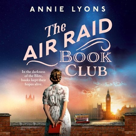 The Air Raid Book Club - The most uplifting, heartwarming story of war, friendship and the love of books (lydbok) av Annie Lyons