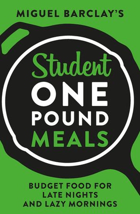 Student One Pound Meals - Budget Food for Late Nights and Lazy Mornings (ebok) av Ukjent