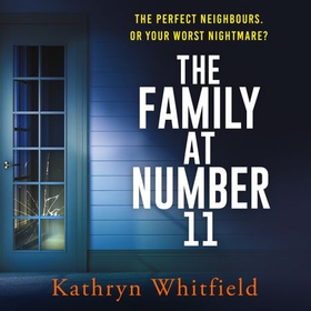 The Family at Number 11 - A twisty, nail-biting and unputdownable psychological thriller (lydbok) av Kathryn Whitfield