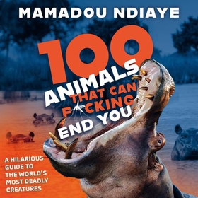 100 Animals That Can F*cking End You (lydbok) av Mamadou Ndiaye