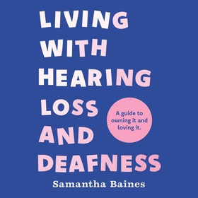 Living With Hearing Loss and Deafness - A guide to owning it and loving it (lydbok) av Ukjent