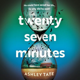 Twenty-Seven Minutes - An astonishing crime thriller debut with a shocking twist (lydbok) av Ashley Tate