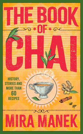 The Book of Chai - History, stories and more than 60 recipes (ebok) av Mira Manek