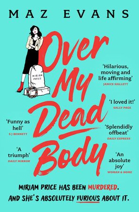 Over My Dead Body - Dr Miriam Price has been murdered. And she's absolutely furious about it. (ebok) av Ukjent