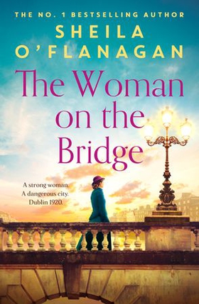 The Woman on the Bridge - the poignant and romantic historical novel about fighting for the people you love (ebok) av Sheila O'Flanagan