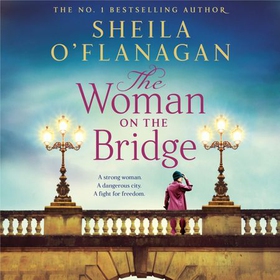 The Woman on the Bridge - the poignant and romantic historical novel about fighting for the people you love (lydbok) av Sheila O'Flanagan