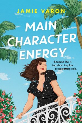 Main Character Energy - A fun, touching and escapist rom-com set in the French Riviera (ebok) av Ukjent