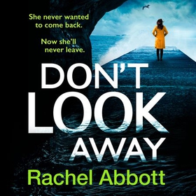 Don't Look Away - the pulse-pounding thriller from the queen of the page turner (lydbok) av Rachel Abbott