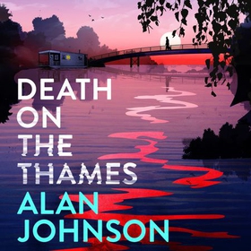 Death on the Thames - the unmissable new murder mystery from the award-winning writer and former MP (lydbok) av Alan Johnson