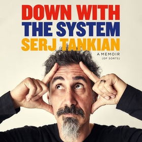 Down with the System - The highly-awaited memoir from the System Of A Down legend (lydbok) av Serj Tankian