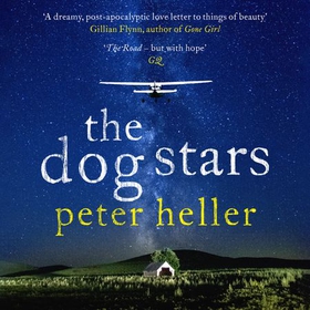The Dog Stars: The hope-filled story of a world changed by global catastrophe (lydbok) av Peter Heller