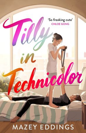 Tilly in Technicolor - A sweet and swoony opposites-attract rom-com from the author of the TikTok hit, A BRUSH WITH LOVE! (ebok) av Mazey Eddings
