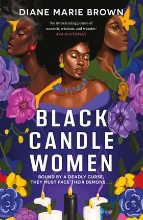 Black Candle Women - a spellbinding story of family, heartache, and a fatal Voodoo curse (ebok) av Diane Marie Brown