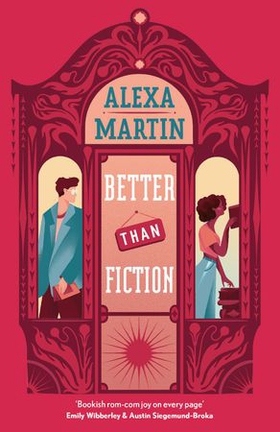 Better Than Fiction - The perfect bookish, opposites-attract rom-com to curl up with! (ebok) av Alexa Martin