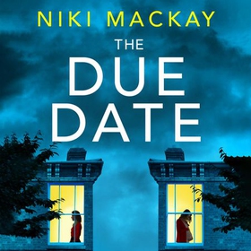 The Due Date - An absolutely gripping thriller with a mind-blowing twist (lydbok) av Niki Mackay