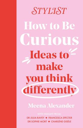 How to Be Curious - Ideas to make you think differently (ebok) av Ukjent