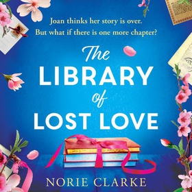 The Library of Lost Love - The most charming, uplifting story of new beginnings NEW for 2024 (lydbok) av Norie Clarke