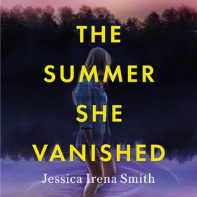 The Summer She Vanished - An addictive and unputdownable crime thriller for summer 2023 (lydbok) av Jessica Irena Smith