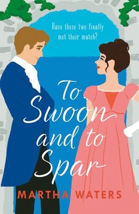 To Swoon and to Spar - A new whipsmart and sweepingly romantic Regency rom-com (ebok) av Martha Waters