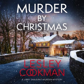 Murder by Christmas - A Libby Sarjeant Murder Mystery (lydbok) av Lesley Cookman