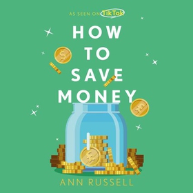 How To Save Money - A Guide to Spending Less While Still Getting the Most Out of Life (lydbok) av Ann Russell