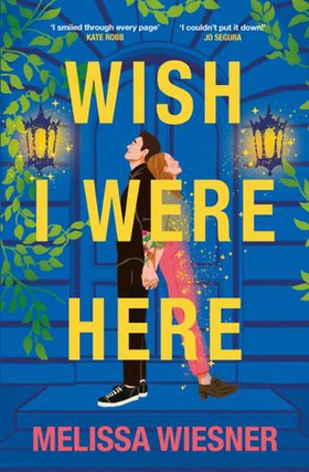 Wish I Were Here - A charming and whimsical new opposites-attract romance! (ebok) av Melissa Wiesner