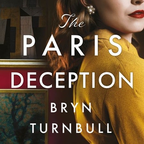 The Paris Deception - A breathtaking novel of love and courage set in wartime Paris (lydbok) av Bryn Turnbull