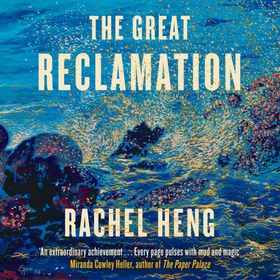 The Great Reclamation - 'Every page pulses with mud and magic' Miranda Cowley Heller (lydbok) av Rachel Heng