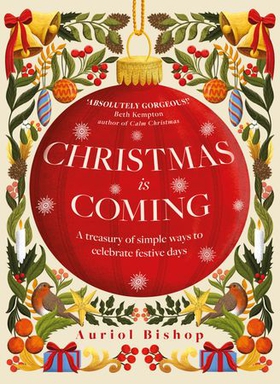 Christmas is Coming - A treasury of simple ways to celebrate festive days (ebok) av Ukjent