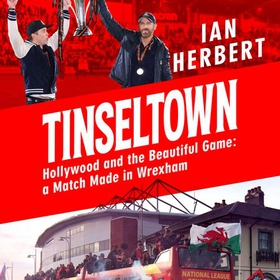 Tinseltown - Hollywood and the Beautiful Game - a Match Made in Wrexham (lydbok) av Ian Herbert