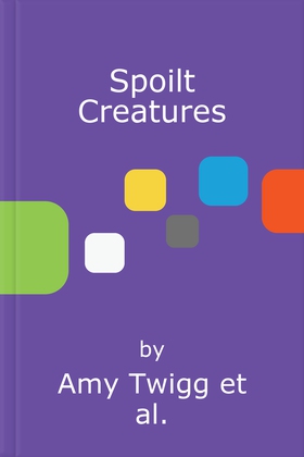 Spoilt Creatures - An Observer Best Debut of 2024 - 'compelling, cultish and utterly feral' Alice Slater (lydbok) av Amy Twigg