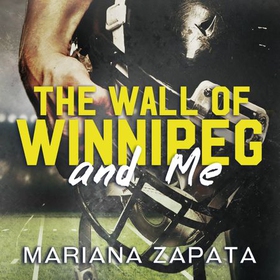 The Wall of Winnipeg and Me - From the author of the sensational TikTok hit, FROM LUKOV WITH LOVE, and the queen of the slow-burn romance! (lydbok) av Mariana Zapata