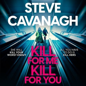Kill For Me Kill For You - THE INSTANT TOP FIVE SUNDAY TIMES BESTSELLER (lydbok) av Steve Cavanagh