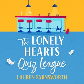 The Lonely Hearts' Quiz League - The uplifting, feel-good and gorgeously romantic read EVERYONE is talking about (lydbok) av Lauren Farnsworth