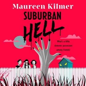 Suburban Hell - The creepy debut novel for fans of My Best Friend's Exorcism (lydbok) av Maureen Kilmer