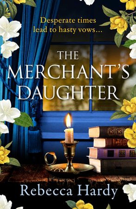 The Merchant's Daughter - An enchanting historical mystery from the author of THE HOUSE OF LOST WIVES (ebok) av Rebecca Hardy