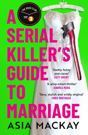 A Serial Killer's Guide to Marriage - Meet your new favourite darkly funny and relatable couple in the best thriller of 2025 (ebok) av Asia Mackay