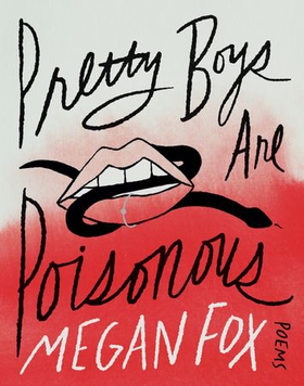 Pretty Boys Are Poisonous - Poems: A Collection of F**ked Up Fairy Tales (ebok) av Megan Fox