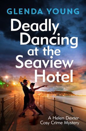 Deadly Dancing at the Seaview Hotel - A Helen Dexter mystery 4 (ebok) av Glenda Young