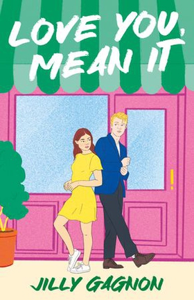 Love You, Mean It - The enemies-to-lovers, fake-dating rom-com you won't want to miss! (ebok) av Jilly Gagnon