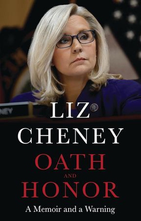 Oath and Honor: the explosive inside story from the most senior Republican to stand up to Donald Trump (ebok) av Liz Cheney