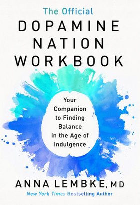 The Official Dopamine Nation Workbook - A Practical Guide to Overcoming Addiction in the Age of Indulgence (ebok) av Anna Lembke