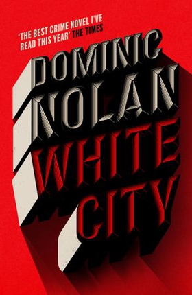 White City - 'The best crime novel I've read this year' THE TIMES (ebok) av Dominic Nolan