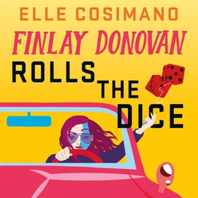 Finlay Donovan Rolls the Dice - 'the perfect blend of mystery and romcom' Ali Hazelwood (lydbok) av Elle Cosimano