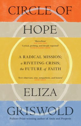 Circle of Hope: A National Book Award Finalist - "extraordinary" - Patrick Radden Keefe (ebok) av Eliza Griswold